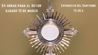 24 horas para el Señor  Exposición del Santísimo [upl. by Perrins514]