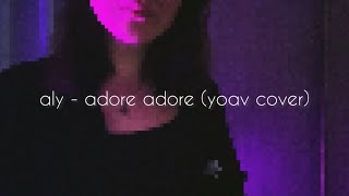 YOAV  ADORE ADORE  ALY COVER [upl. by Einniw]