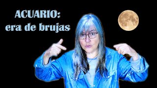 ACUARIO la era de las BRUJAS [upl. by Aidul112]