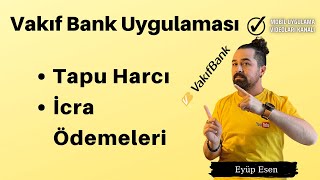 Vakıfbank Uygulaması Tapu Harcı  İcra Ödemeleri Nasıl Yapılır [upl. by Dettmer]