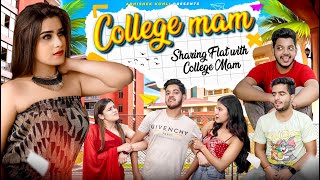 College Maam Ep 1  Sharing Flat with College mam  Abhishek Kohli [upl. by Helga]