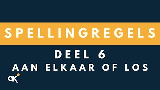 Spellingregels deel 6 Aan elkaar of Los [upl. by Leirua57]