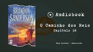 AUDIOBOOK O Caminho dos Reis  Capítulo 38 [upl. by Kristal]