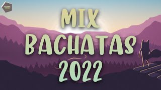 MIX BACHATA 2022  LO MAS NUEVO 2022 [upl. by Chrysa]