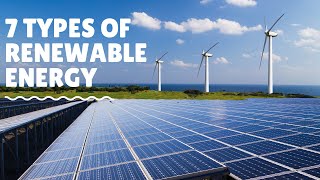 7 Types of Renewable Energy [upl. by Malkin]