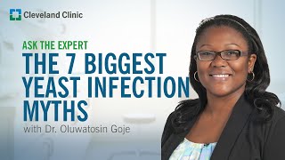 The 7 Biggest Yeast Infection Myths  Ask Cleveland Clinics Expert [upl. by Saalocin]