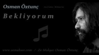 Bekliyorum Osman Öztunç [upl. by Enairda]