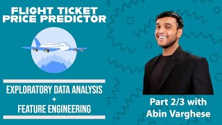 Flight Ticket Price Predictor Unraveling Data Analysis amp Feature Engineering  Part 2 [upl. by Inaliak493]