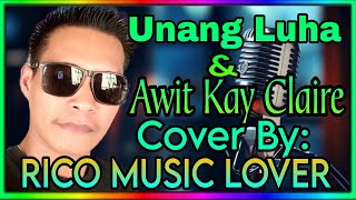 Unang LuhaAwit Kay ClaireKARAOKECover byRICO MUSIC LOVER IN PHILIPPINES [upl. by Marcel]