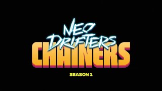 Chainers Season 1 Neo Drifters — Launch Trailer [upl. by Eelame]