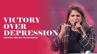 Victory Over Depression  Prophet Melina Hechavarria [upl. by Yrrehs454]