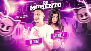 TH CDM MC CELY  DO MOMENTO [upl. by Humfried]