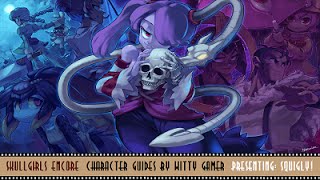 Presenting Squigly Skullgirls 2nd Encore Character Guides [upl. by Hilary]