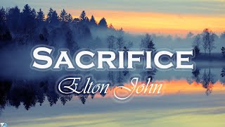 Elton John  Sacrifice Lyrics [upl. by Yart39]