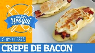 COMO FAZER CREPE DE BACON  Feat Luba TV  AnaMariaBrogui 192 [upl. by Komarek792]