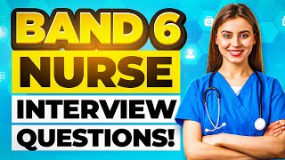 BAND 6 NURSE NHS INTERVIEW QUESTIONS amp ANSWERS for 2024 How to PASS a BAND 6 NURSING INTERVIEW [upl. by Ellegna]