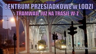 Trasa WZ Łódź  Centrum Przesiadkowe  Tramwaje już na trasie ᴴᴰ [upl. by Clova]