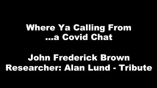 John Frederick Brown  Where Ya Calling From [upl. by Hayyikaz]