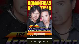 LOS TEMERARIOS 20 GRANDES CANCIONES  LO MEJOR DE TEMERARIOS MIX ROMANTICAS PARA ENAMORARSE Y MAS [upl. by Orihakat]