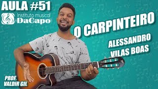 O CARPINTEIRO VIOLÃO  Alessandro Vilas Boas  COMO TOCAR VIOLÃO [upl. by Zina]