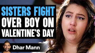 SISTERS FIGHT Over Boy On VALENTINES DAY What Happens Next Is Shocking  Dhar Mann Studios [upl. by Girand]