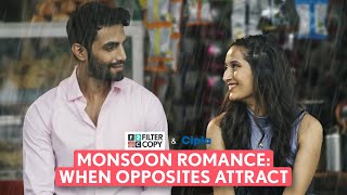 FilterCopy  When Opposites Attract A Monsoon Romance  Ft Karan Jotwani Saadhika Syal [upl. by Towrey]