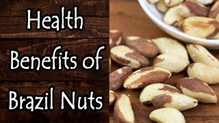 Health Benefits of Brazil Nuts [upl. by Geri]