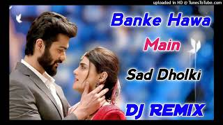 Banke Hawa MainSad Dholki MixDj Remix SongRohe SongDj Tinku Remixer [upl. by Devona145]