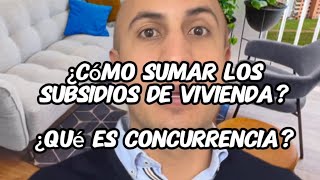 ¿Cómo se suman los subsidios de vivienda ¿Qué es la concurrencia y como se aplica [upl. by Menon745]