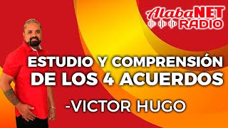 VÍCTOR HUGO  TEMA ESTUDIO Y COMPRENSIÓN DE LOS 4 ACUERDOS [upl. by Nataniel263]