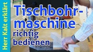 Tischbohrmaschine Richtig und sicher bohren – AnleitungTutorial Ständerbohrmaschine [upl. by Lovel]