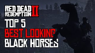 Top 5 best looking black horses  Red Dead Redemption 2 [upl. by Kall253]