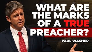 The Marks of a True Preacher  Paul Washer [upl. by Kirby]