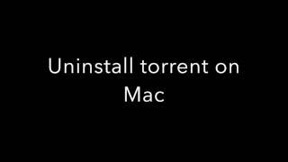 Uninstall torrent on Mac [upl. by Tisbee]