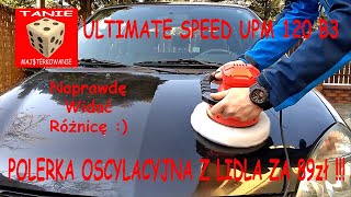 ULTIMATE SPEED UPM 120 B3  Test Taniej Polerki Samochodowej z LIDLA  Naprawdę Widać Różnicę [upl. by Agustin]