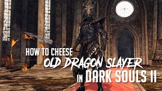 How to Cheese Old Dragonslayer in Dark Souls 2 2023 Update  Easy Kill [upl. by Ahsinrev]