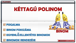 KÉTTAGÚ POLINOM  BINOM FOGALMA FOKSZÁMA EGYENLŐ ÉS ELLENTETT BINOMOK RENDEZÉSE [upl. by Orozco68]