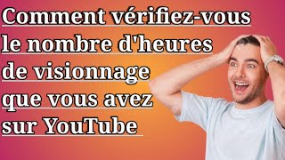 Comment vérifiezvous le nombre dheures de visionnage que vous avez sur YouTube [upl. by Sutelc414]