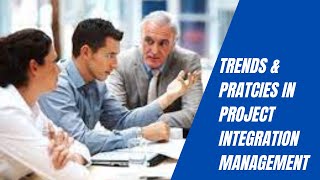 Trends and Emerging Practices in Project Integration Management [upl. by Asilanna]