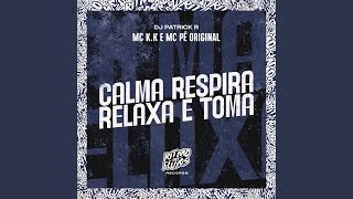 Calma Respira Relaxa e Toma [upl. by Adnuahs18]