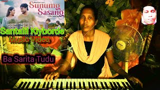 SunumSasangSantaliKeybordeMusic VideoBa Sarita Tudu YouTube channel [upl. by Ecidnak531]