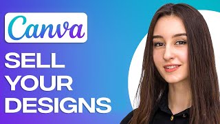 How to Sell Your Designs on Canva 2024 [upl. by Anaiad475]