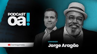 Podcast OA  Convidado Jorge Aragão [upl. by Gamal380]