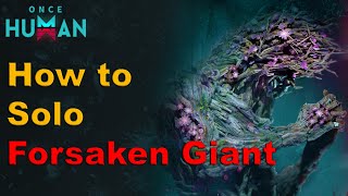 Once Human How to defeat The Forsaken Giant lvl 60 boss [upl. by Cinemod886]