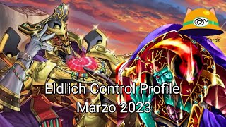 Eldlich Control Deck Profile marzo 2023 [upl. by Richie23]