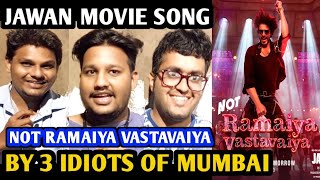 Jawan Movie Song Reaction  By 3 Idiots Of Mumbai  Shahrukh Khan  Not Ramaiya Vastavaiya [upl. by Mayeda]