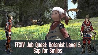 FFXIV Botanist BTN Job Quest Level 5  Sap for Smiles [upl. by Akerboom782]