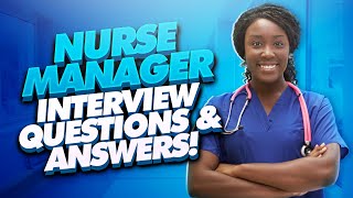 NURSE MANAGER Interview Questions And Answers Nursing Manager amp Supervisor Interview TIPS [upl. by Kliber]