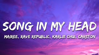 Mairee Rave Republic Karlie Chui ft Carston  Song In My Head Lyrics [upl. by Bhatt]