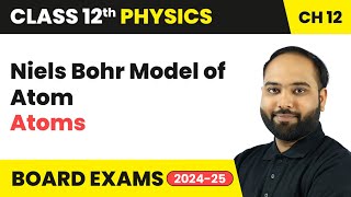 Niels Bohr Model of Atom  Atoms  Class 12 Physics Chapter 12  CBSE [upl. by Yruam]